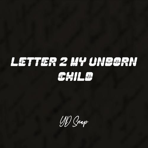 Letter 2 My Unborn Child (Explicit)