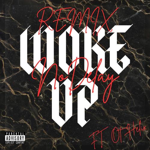 WOKE UP (feat. Ot Helix) [Remix] [Explicit]
