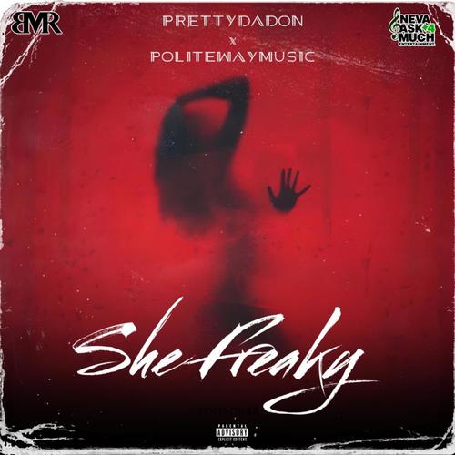 She Freaky (feat. Politewaymusic) [Explicit]