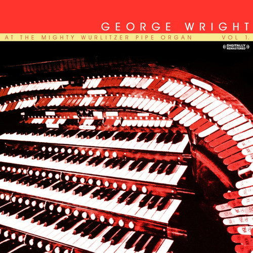 At The Mighty Wurlitzer Pipe Organ (Digitally Remastered)