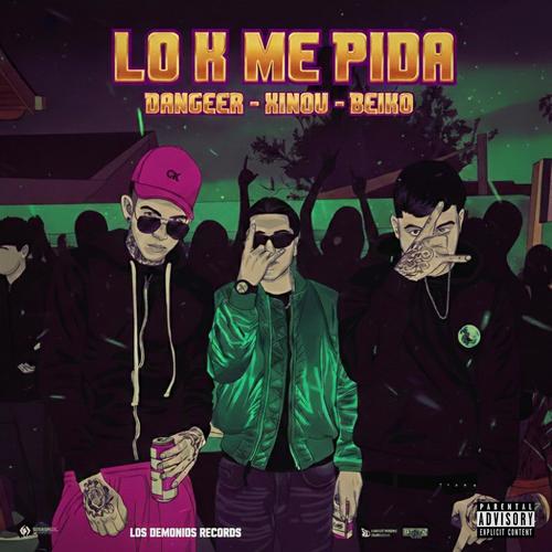 Lo k me pida (feat. Dangeer & Beiko) [Explicit]