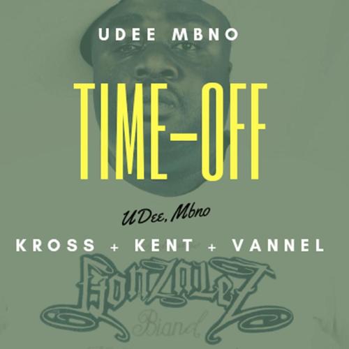 Time Off (feat. Kross, Kent & Vannel) (feat. Vannel, Kross & Kent Mtasa) [Explicit]