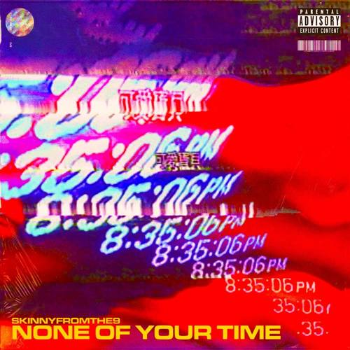 None Of Your Time (Explicit)
