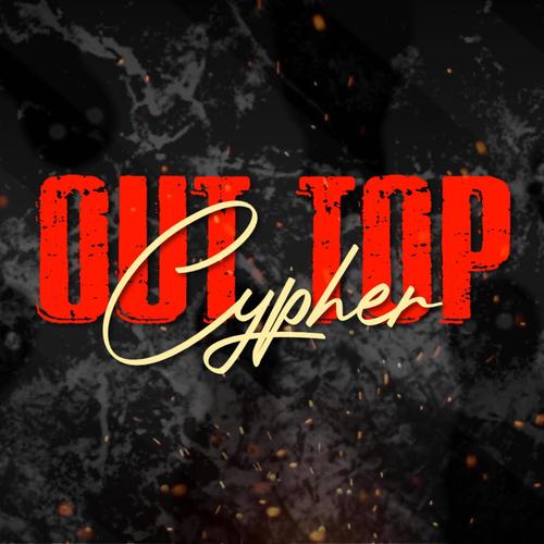 OUT TOP Cypher (feat. 20th Friend, Benner, Dr. ND, Kazanalam & Lazie) [Explicit]