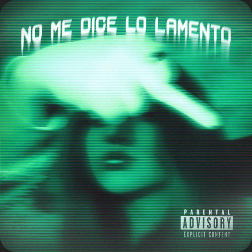 NO ME DICE LO LAMENTO (Explicit)