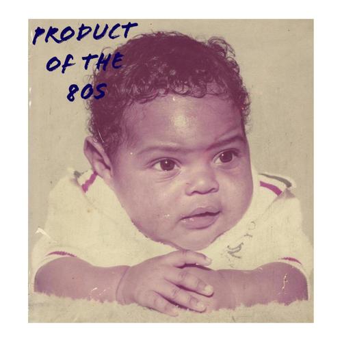 Product Of The 80s (Explicit)