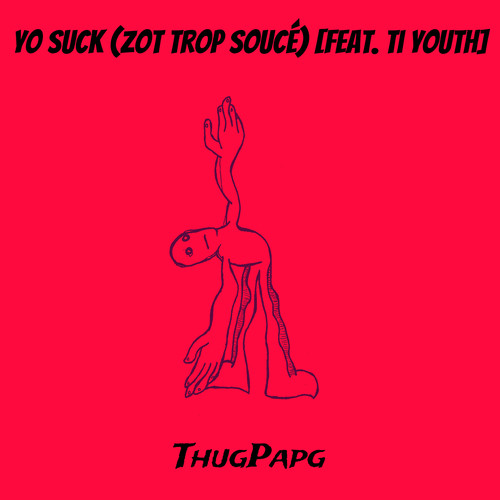 Yo Suck (Zot Trop Soucé) [Explicit]