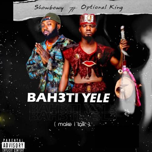 Bah3ti Yele (feat. Optional King) [Explicit]