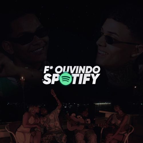 F. Ouvindo Spotify (Explicit)