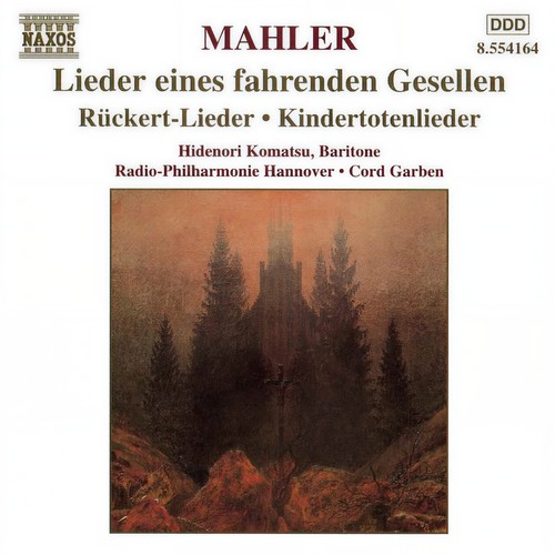 MAHLER: Lieder eines fahrenden Gesellen / Kindertotenlieder / Ruckert-Lieder