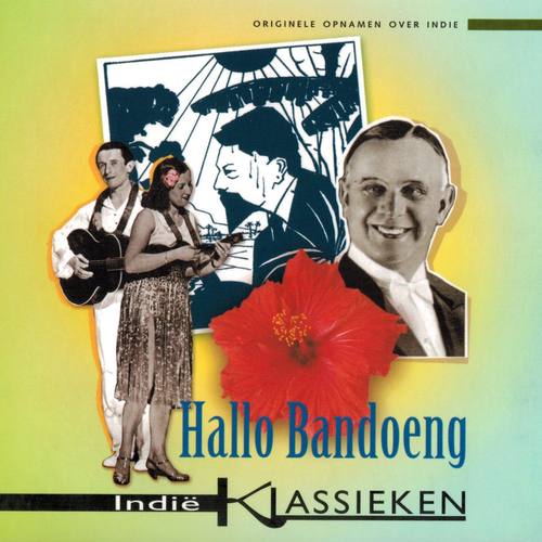 Hallo Bandoeng: Originele Opnamen over Indië