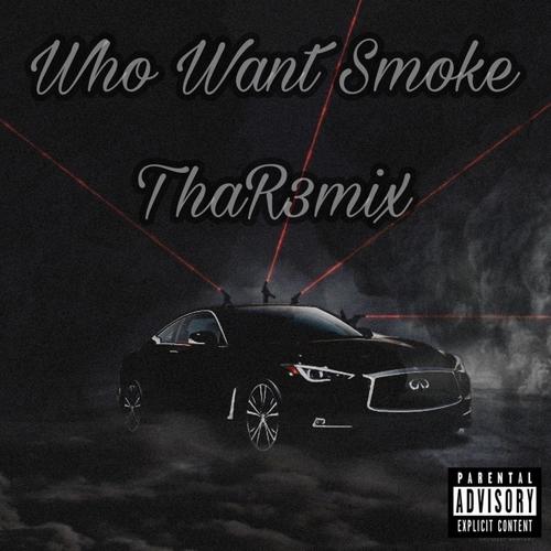 Who Want Smoke? (Remix) [Explicit]