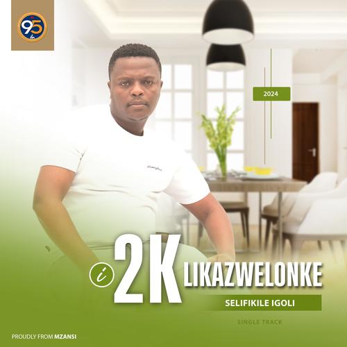 i2K LikaZwelonke Selifikile iGoli (feat. King Mdletshe)