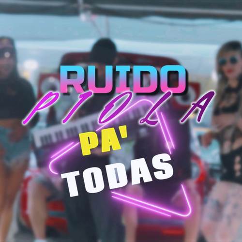 Pa' Todas (Ruido Piola) [Explicit]