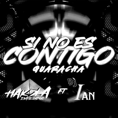 Si no es (contigo) Guaracha HaKKa Emperador (feat. iAN G Dj)