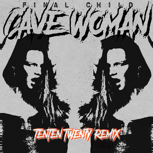 CAVE WOMAN (TenTen Twenty Remix)