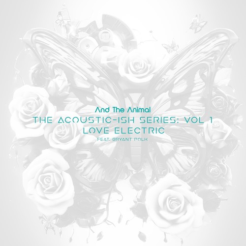 The Acoustic-ish series: Vol 1 Love Electric (feat. Bryant Polk)