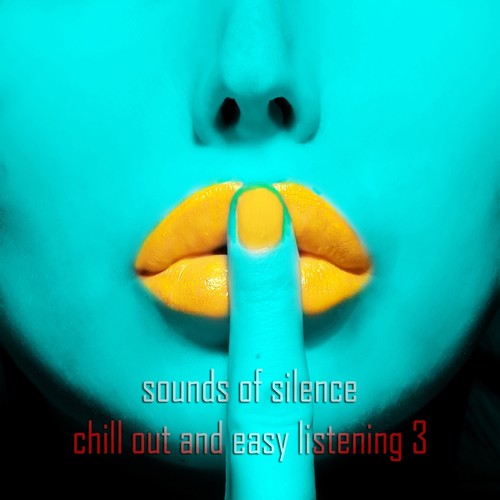 Sounds of Silence, Vol. 3 (Chill Out and Easy Listening)
