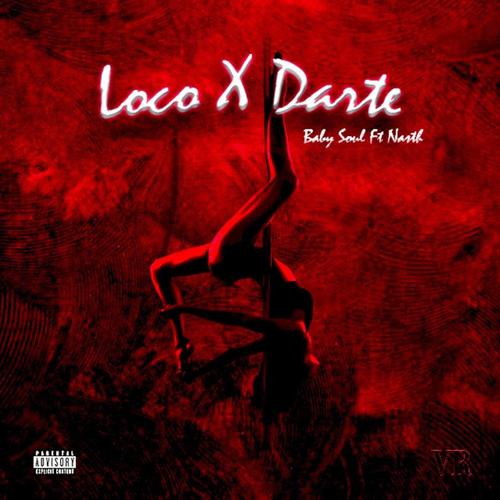 LocoXdarte (feat. Baby Soul) [Explicit]