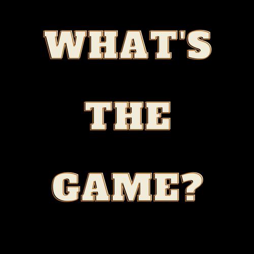 What's The Game?