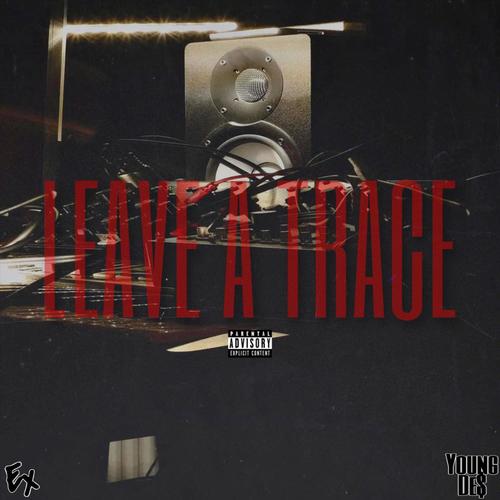 Leave a Trace (feat. Young De$) [Explicit]