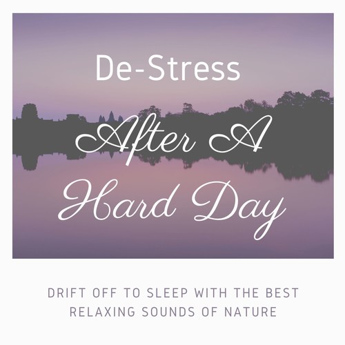 De-Stress After A Hard Day - Drift Off to Sleep with the Best Relaxing Sounds of Nature