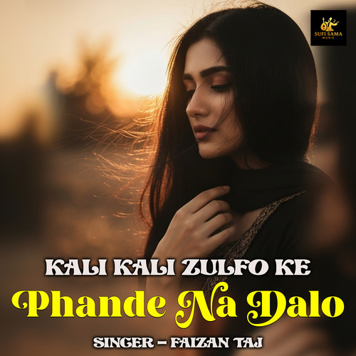 Kali Kali Zulfo Ke Phande Na Dalo