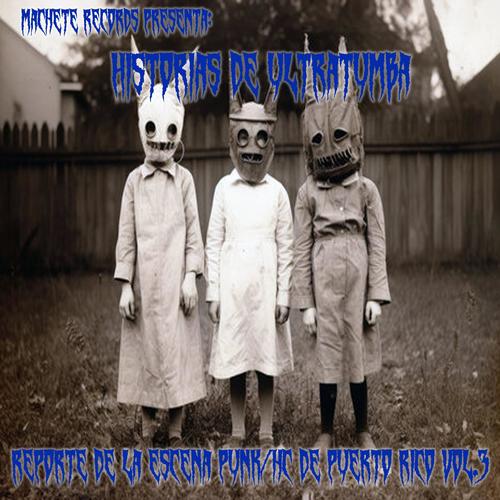 Machete Records Presenta: Historias de Ultratumba Vol.III