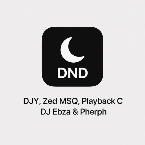 DND (feat. DJY Zed MSQ, & DJ Ebza & Pherph.)