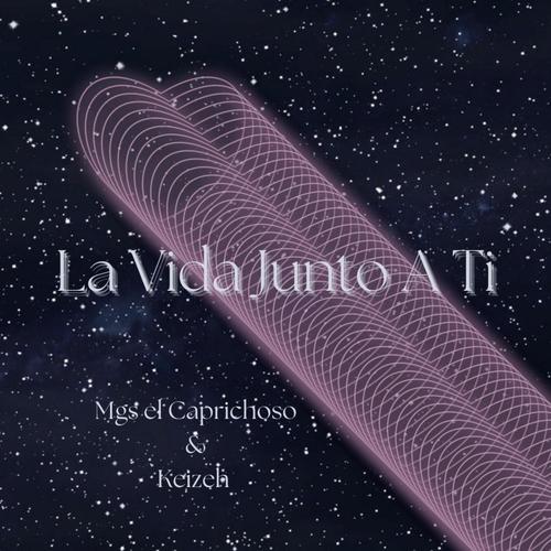 La Vida Junto A Ti (feat. Keizeh)