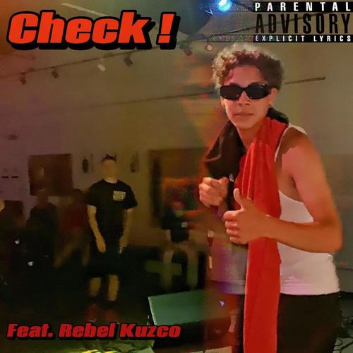 Check (feat. Rebel Kuzco) [Explicit]