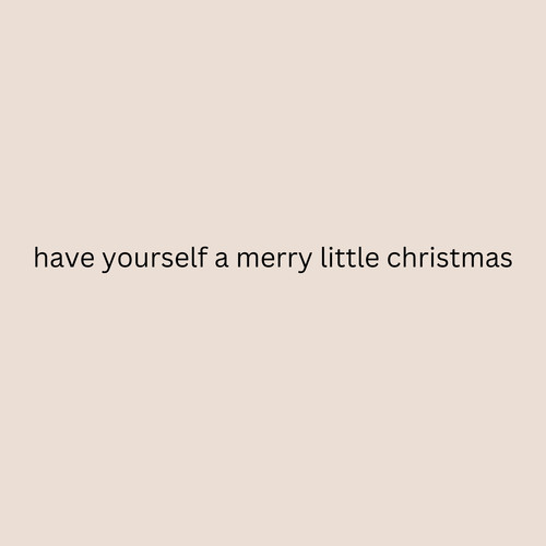 have yourself a merry little christmas