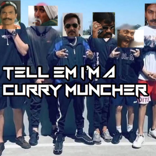 Tell Em Im A Curry Muncher