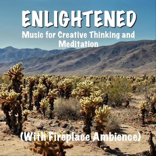 Enlightened Music for Creative Thinking and Meditation (With Fireplace Ambience)