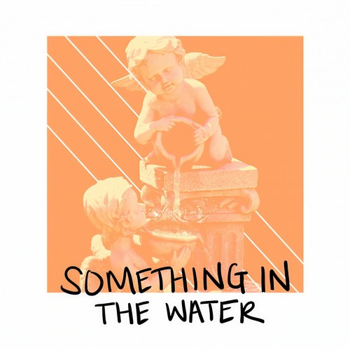 Something in the Water