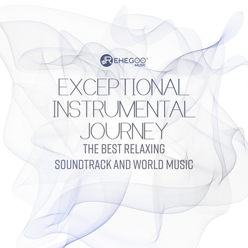 Exceptional Instrumental Journey: The Best Relaxing Soundtrack and World Music