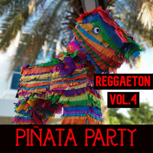 Piñata Party Reggaeton Vol. 4 (Explicit)