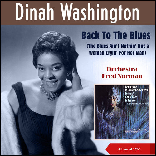 Back To the Blues (The Blues Ain't Nothin' but a Woman Cryin' for Her Man)