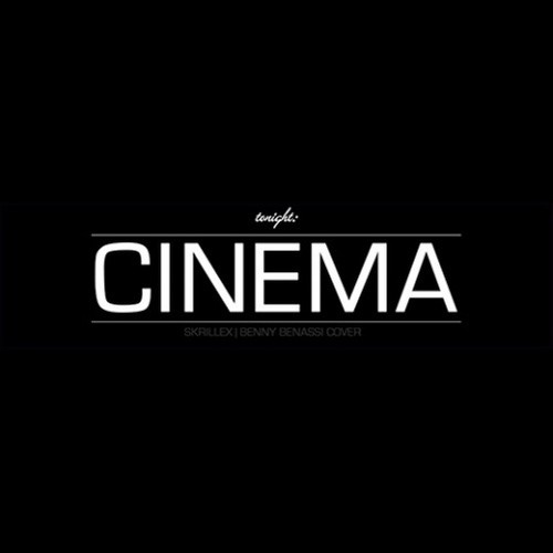Cinema (Skrillex/Benni Benassi Cover)