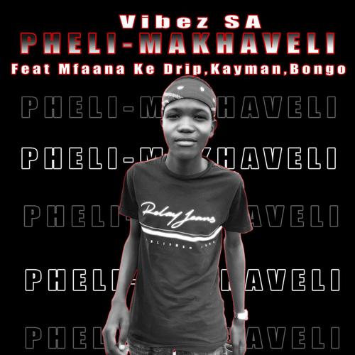 Pheli-Makhaveli (feat. Mfaana Ke Drip, Kayman & Bongo)