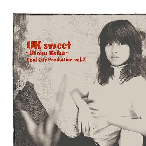 Cool City Production vol.7 「UK sweet ～Utoku Keiko～」