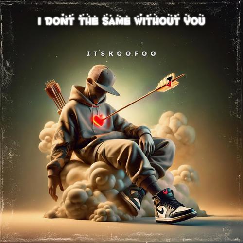 i dont feel the same without you (Explicit)