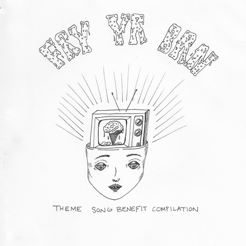 FRY YR BRN (Theme Song Benefit Compilation)