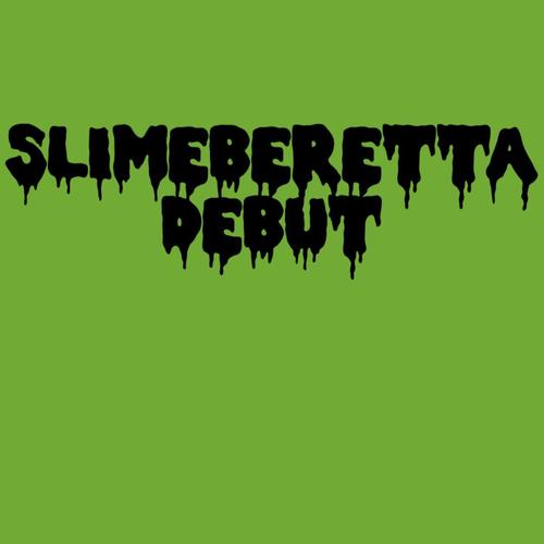 Slimeberetta Debut (Explicit)