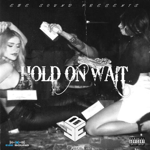 Hold On Wait (feat. Kiccup, Gleesh EBE, Inkbiggavel, G Dill, Y.S & Lito) [Explicit]