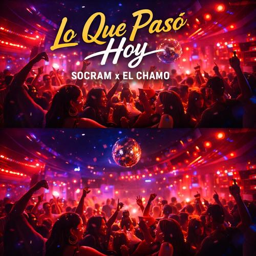 Lo Que Pasó Hoy (feat. EL CHAMO)