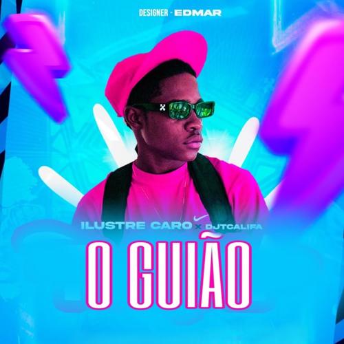 O GUIÃO (feat. Ilustre Caro & Dj Tcalifa)