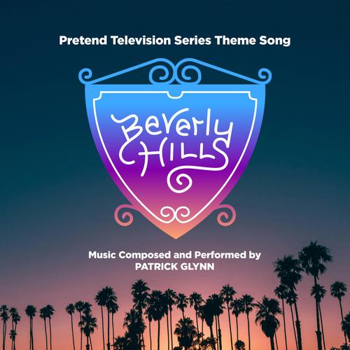 Beverly Hills Theme Song (Pretend Television Series Soundtrack)