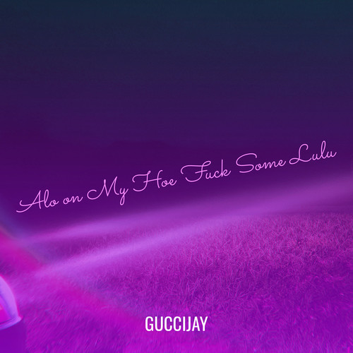 Alo on My Hoe **** Some Lulu (Explicit)