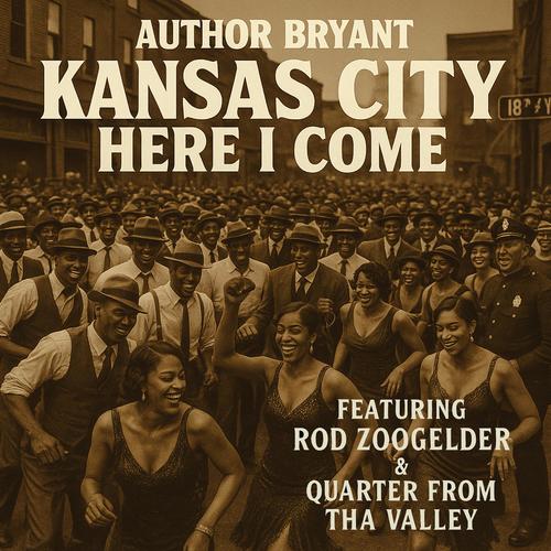 Kansas City Here I Come (feat. Rod Zoogelder & Quarter From Tha Valley)